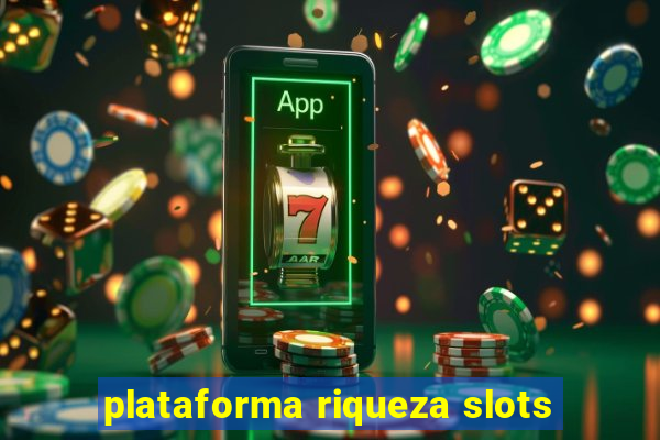 plataforma riqueza slots